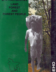 Bangladesh: Land, Forest and Forest People